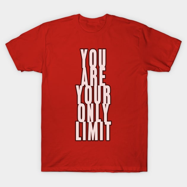 You are your only limit T-Shirt by Girona